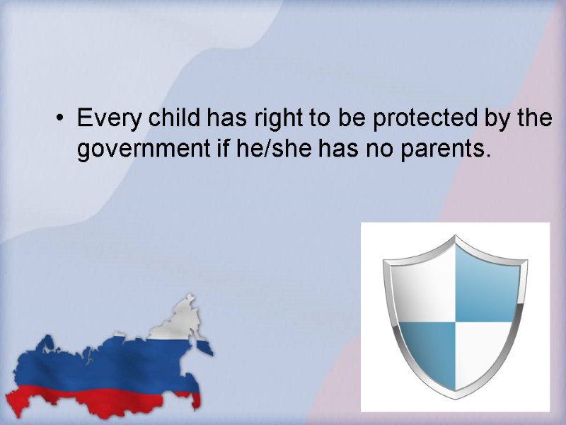 Every child has right to be protected by the government if he/she has no
